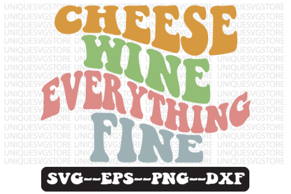 Cheese Wine Everything Fine Retro SVG Review for Real Projects