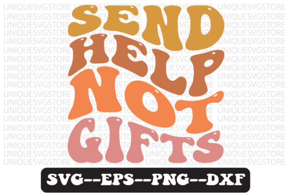 Send Help Not Gifts Retro Svg Design Review