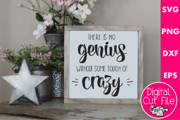 There Is No Genius Without Some Crazy