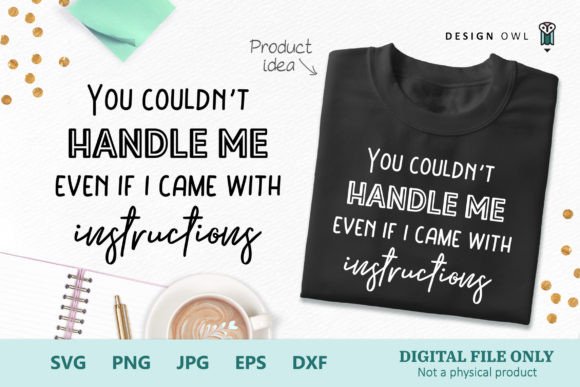 You Couldn t Handle Me - Funny Shirt SVG Review